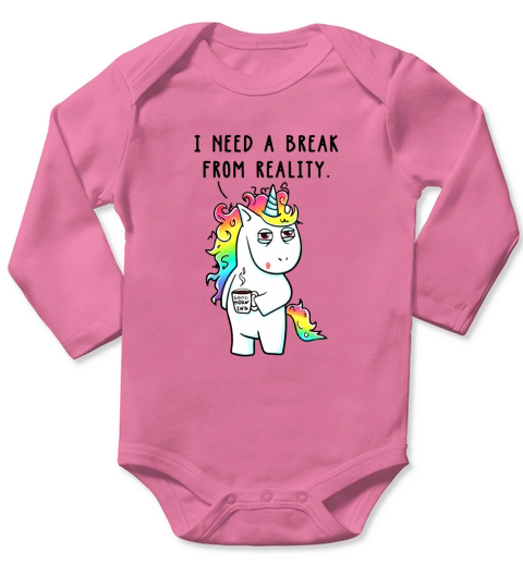 Need A Break From Reality Unicorn Horse Shirt Long Sleeve Baby One-Piece