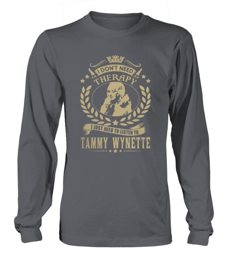 I Dont Need Therapy i Just Need To Listen To Tammy Wynette TShirt Long sleeved Unisex