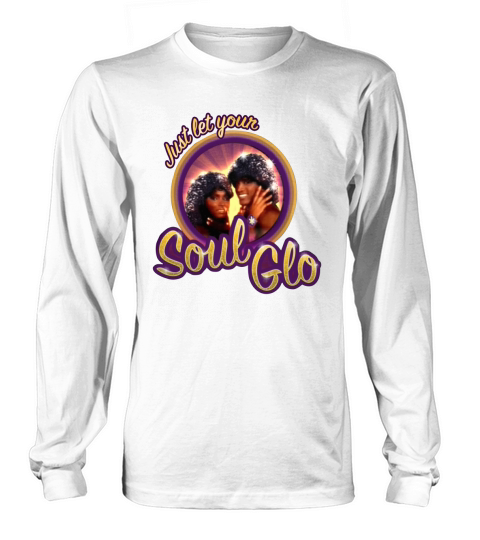 Just let your Soul Glo shirt Long sleeved Unisex