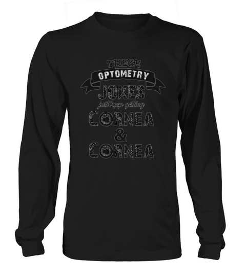 Optometry Jokes Keep Getting Cornea Optometrist Long sleeved Unisex