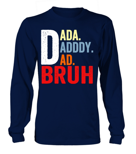 Retro Vintage Mens Dada to Daddy to Dad to Bruh Long sleeved Unisex