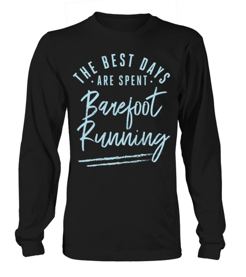 The Best Days Are Spent Barefoot Running Sayings Long sleeved Unisex