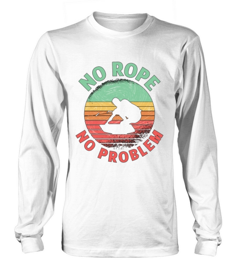 Wakeboard No Rope No Problem Retro Wakeboarder Long sleeved Unisex