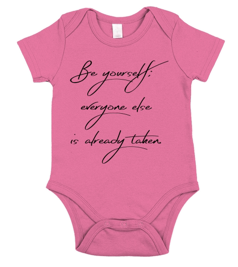 Be Yourself; Everyone else is Already Taken Short Sleeve Baby One-Piece