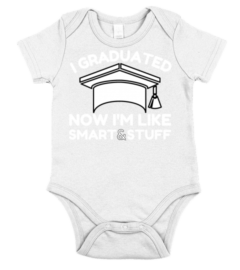 I Graduated Now Im Like Smart and Stuff Short Sleeve Baby One-Piece
