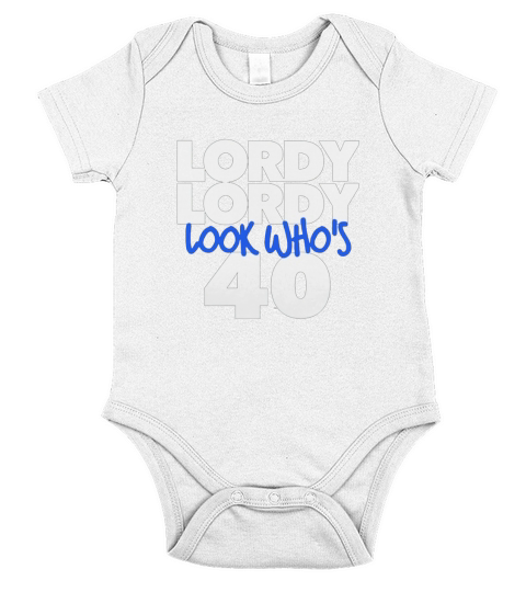Lordy Lordy Look Who s 40 Short Sleeve Baby One-Piece