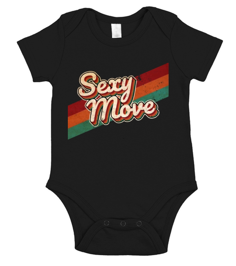 Sexy Move - Slogan - Cool Qoute - Retro - Vintage Short Sleeve Baby One-Piece