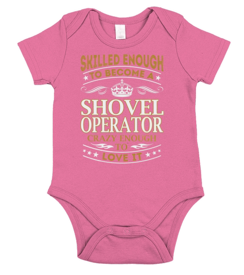 Shovel Operator - Crazy Enough To Love It - Job Shirt Short Sleeve Baby One-Piece