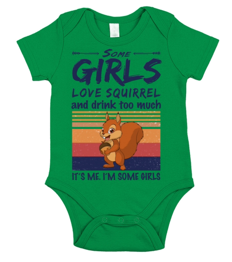 Some Girls Love Squirrel And Drink Too Much Short Sleeve Baby One-Piece