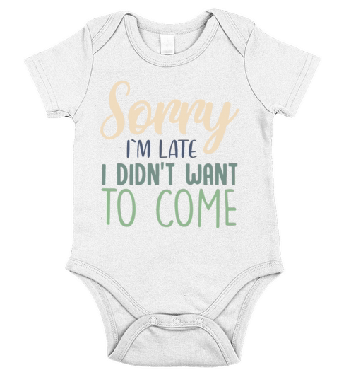 Sorry Im Late Funny Sarcastic Quote Short Sleeve Baby One-Piece