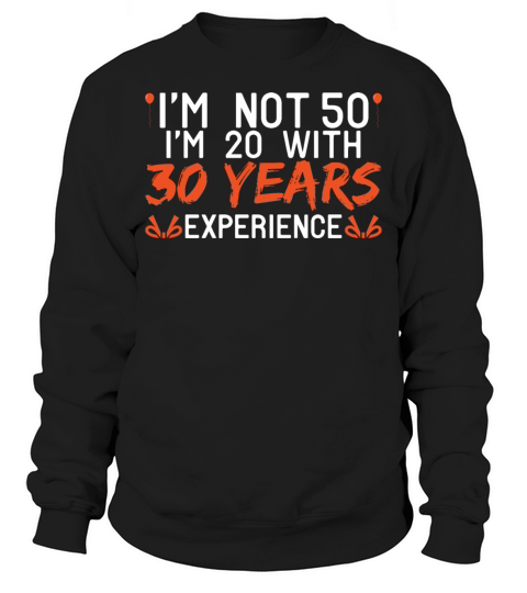 50th Birthday 50 Fifty Fiftieth Age Anniversary Sweatshirt Unisex