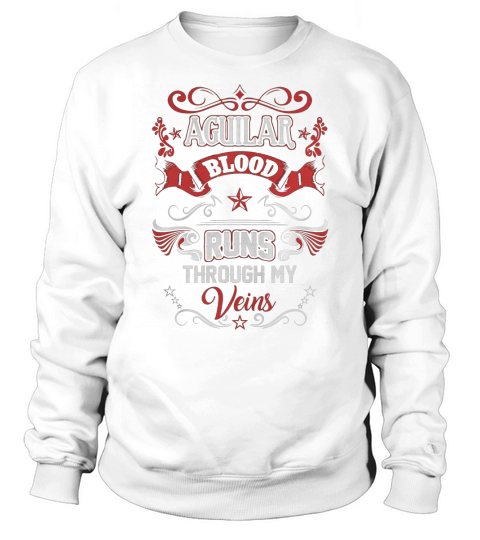 AGUILAR BLOOD RUNS THROUGH MY VEINS Sweatshirt Unisex