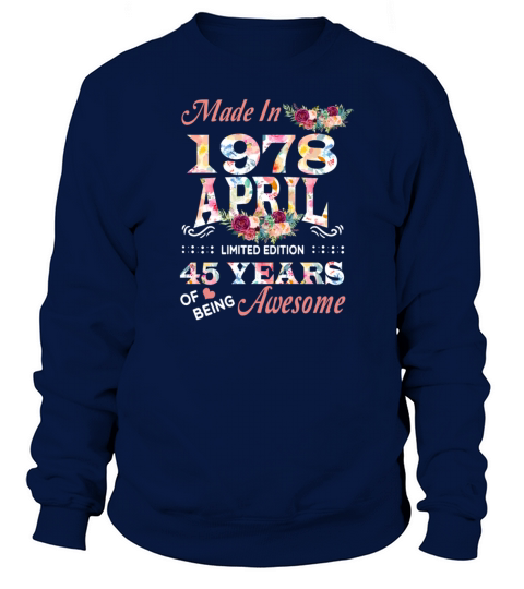 April 1978 Flower 45 Years Of Being Awesome Sweatshirt Unisex
