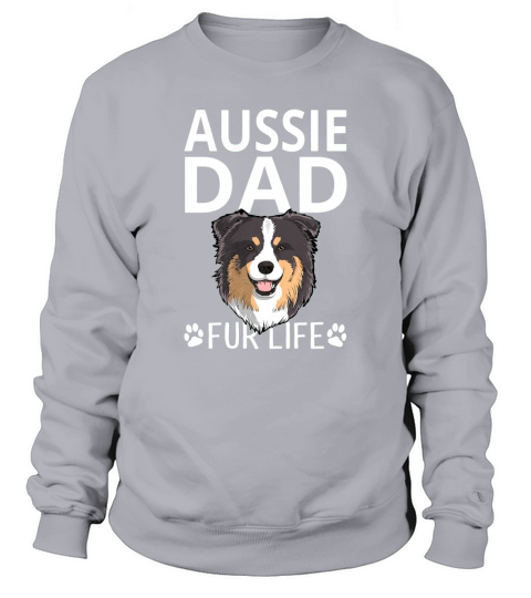 Aussie Dad Fur Life Dog Fathers Day Gift Pun Hund T-Shirt Sweatshirt Unisex
