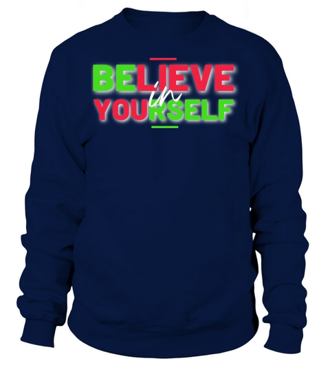 Believe in yourself motivational and inspirational Sweatshirt Unisex