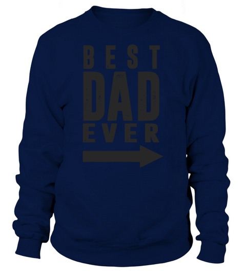 Best Dad Ever Sweatshirt Unisex
