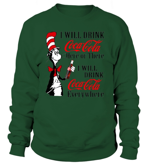 Dr. Seuss i will drink Coca Cola here or there i will drink Coca shirt Sweatshirt Unisex