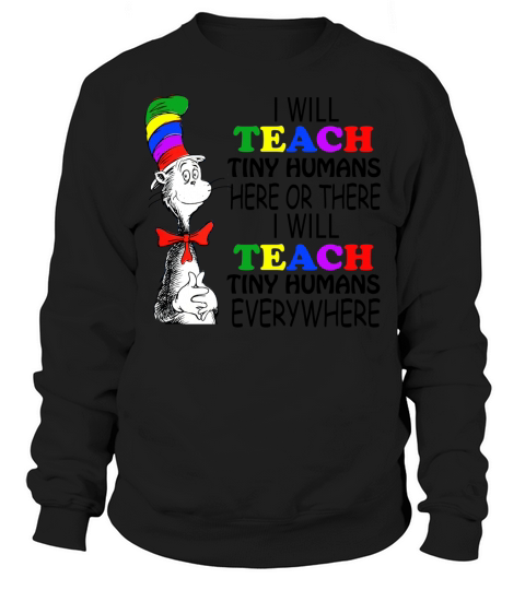 Dr Seuss I will teach Tiny Humans here or there everywhere - Ladies Flowy Tank Sweatshirt Unisex