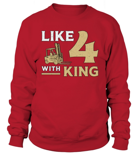 Forklift Operator Like 4 With King Fork Driver Sweatshirt Unisex
