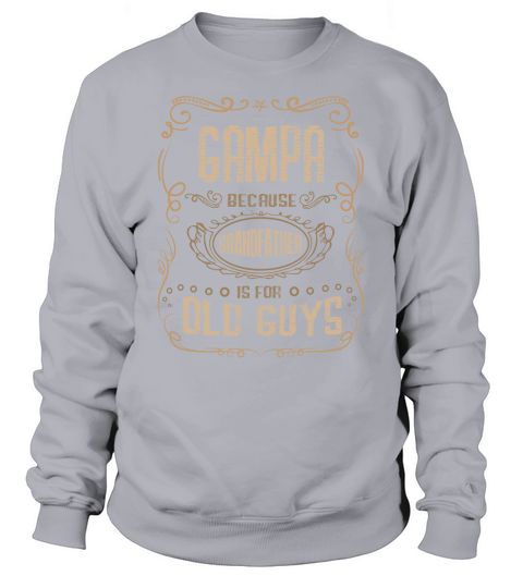 Gampa Because Grandfather Is For Old Guys 2020 Sweatshirt Unisex