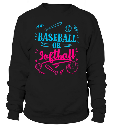 Gender Reveal Baseball Or Softball shirt Sweatshirt Unisex