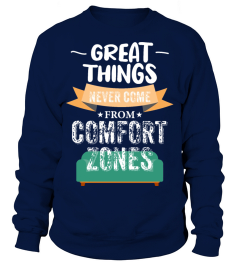 Great things never come from comfort zones Sweatshirt Unisex