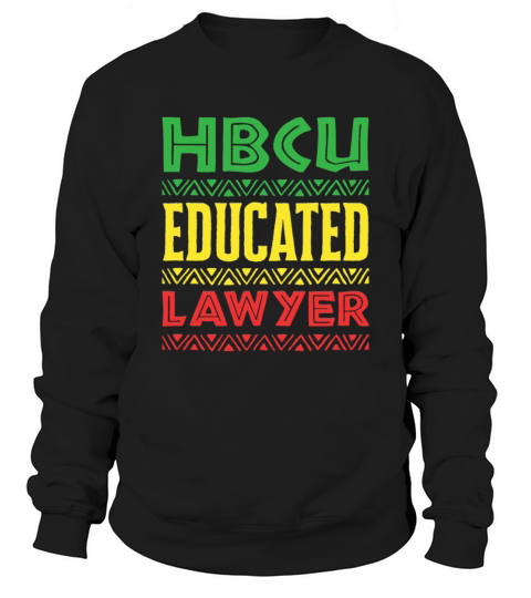 HBCU Educated Lawyer Historically Black College Sweatshirt Unisex