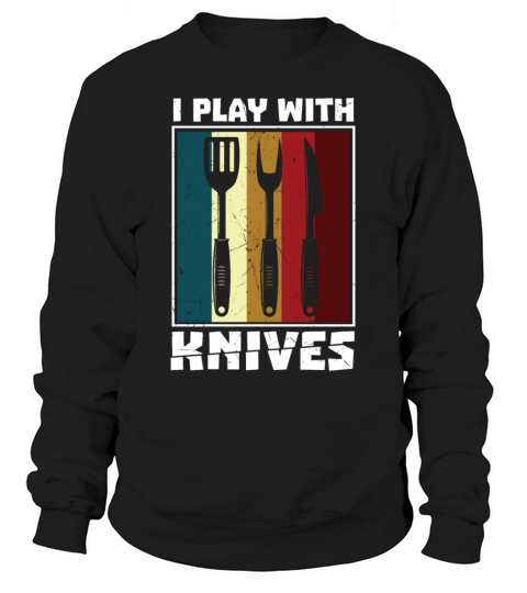 I Play With Knives Vintage Distressed BBQ Sweatshirt Unisex