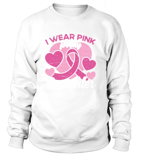 I Wear Pink For My Daughter Breast Cancer Sweatshirt Unisex