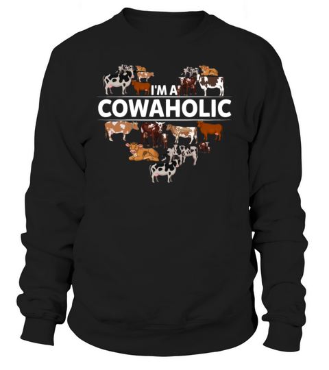 Im A Cowaholic Funny Cow Lovers Farm Girls Sweatshirt Unisex