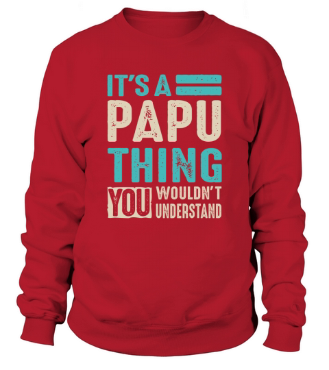 Its A Papu Thing Fathers Day Men Grandpa Gift Sweatshirt Unisex