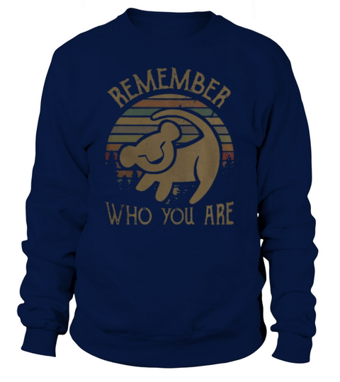 Lion king simba symbol Remember Who you are Sweatshirt Unisex