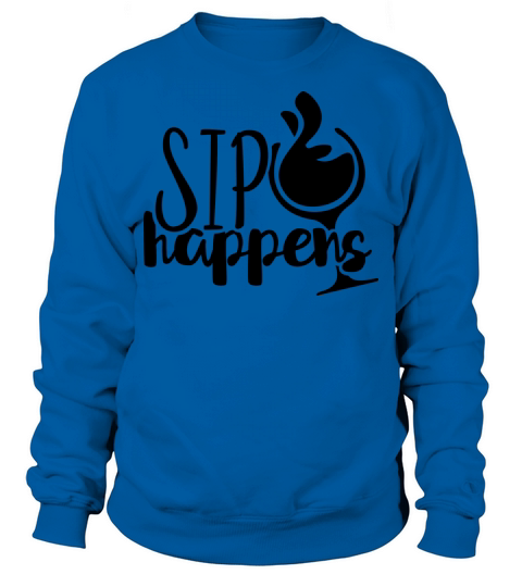 Sip Happens Sweatshirt Unisex