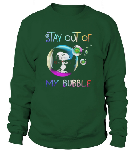 Snoopy stay out of my bubble shirt Sweatshirt Unisex