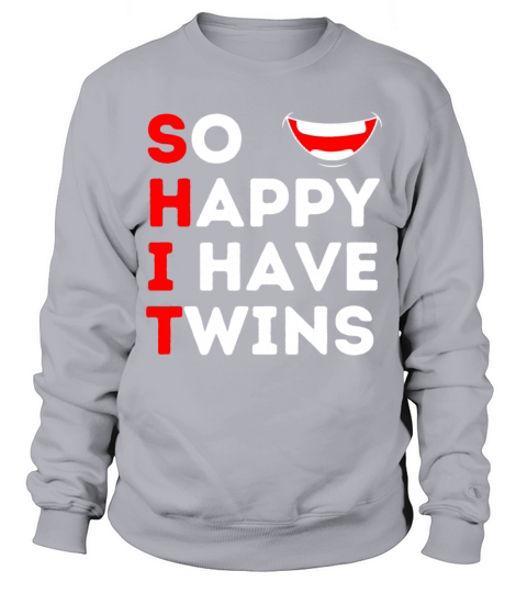 So Happy I Have Twins Funny Parent Mom Dad Saying Sweatshirt Unisex