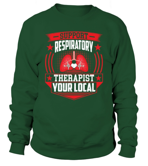 Support Your Local Respiratory Therapist - RT Sweatshirt Unisex