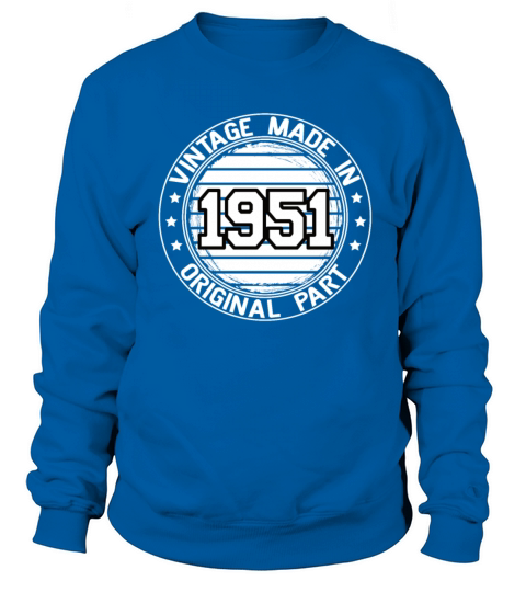 Vintage Made In 1951 Original Part Birthday 1951 Sweatshirt Unisex