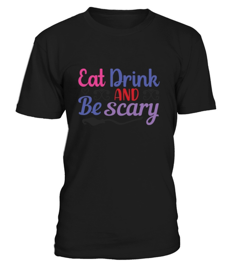 Eat Drink And Be Scary Shirt, Halloween Party T-Shirt Unisex