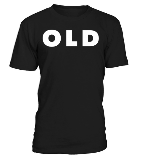 Old Funny 40th 50th 60th 70th Birthday Gag Gift T-Shirt Unisex