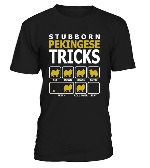 Stubborn Pekingese Dog Tricks T-Shirt T-Shirt Unisex