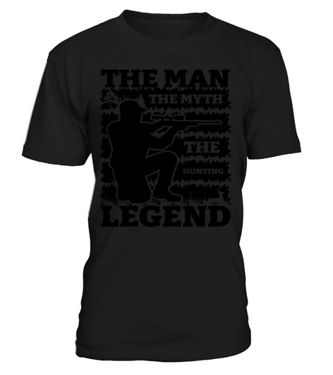 The Man The Myth The Hunting Legend-Hunting-Funny T-Shirt Unisex