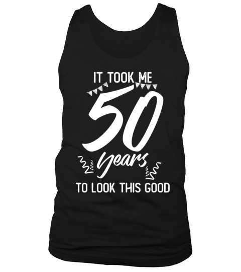 50th Birthday 50 Fifty Fiftieth Age Anniversary Tank Top Unisex