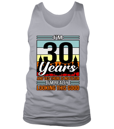 Birthday 30 No Filter Looking Good Gift Tank Top Unisex