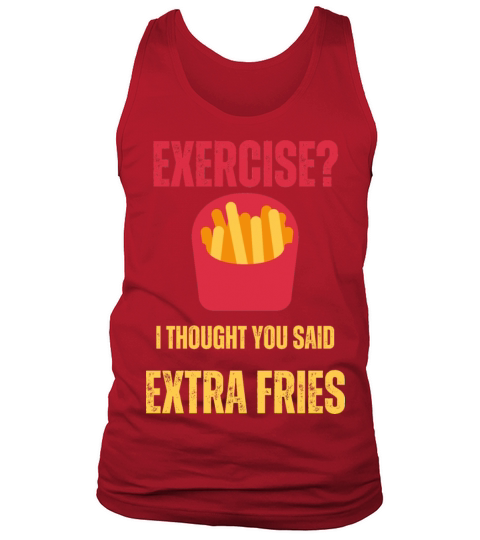 Exercise i thought You said Extra fries funny text Tank Top Unisex