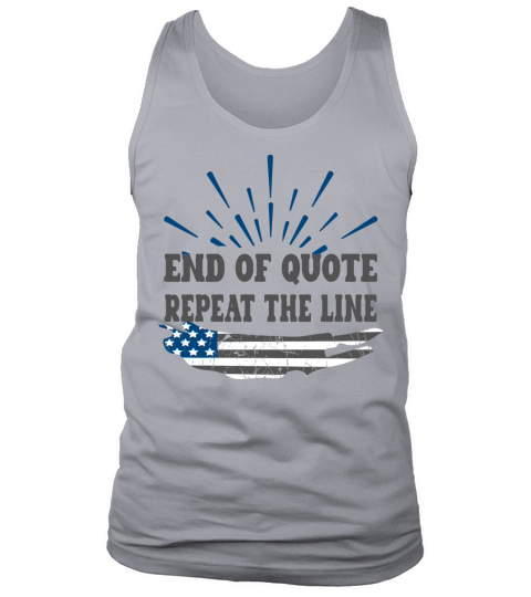 Funny Joe End Of Quote Repeat The Line Tank Top Unisex