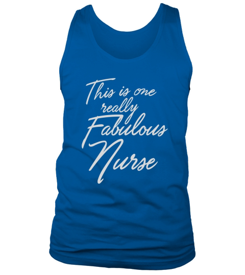 Gift Shirt For A Nurse: This Is One really Fabulous Nurse Tank Top Unisex