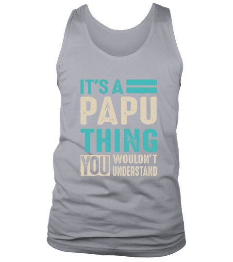 Its A Papu Thing Fathers Day Men Grandpa Gift Tank Top Unisex
