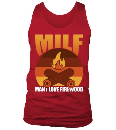 MILF Man I Love Firewood Funny Camping Camper Tank Top Unisex