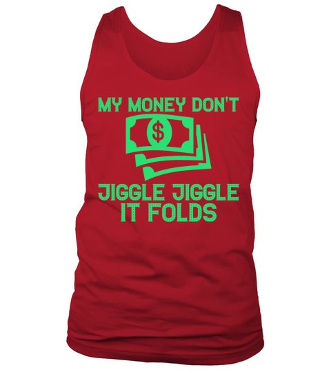 My Money Dont Jiggle Jiggle It Folds Tank Top Unisex