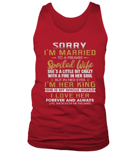 Sorry Im A Married To A Freakin Spoiled Wife Shes A Little Bit Crazy Tank Top Unisex
